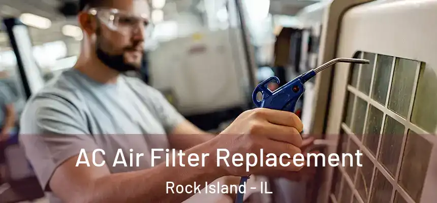 AC Air Filter Replacement Rock Island - IL