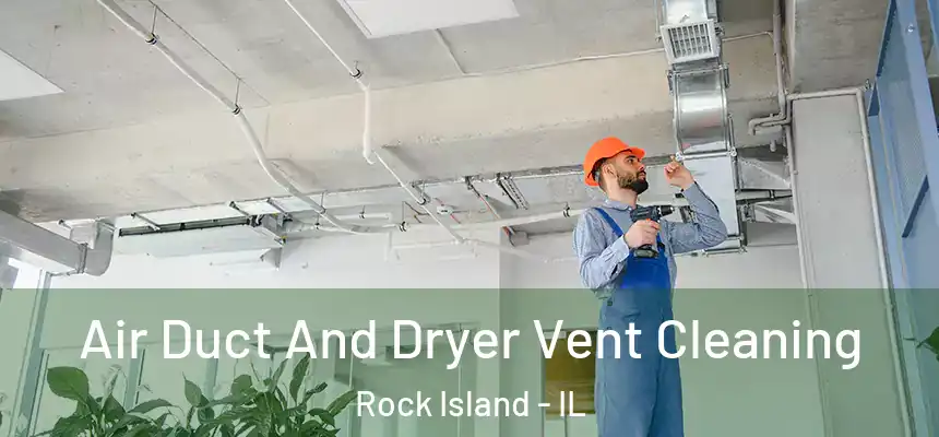  Air Duct And Dryer Vent Cleaning Rock Island - IL