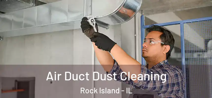  Air Duct Dust Cleaning Rock Island - IL