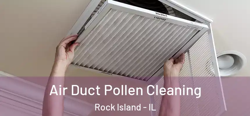  Air Duct Pollen Cleaning Rock Island - IL
