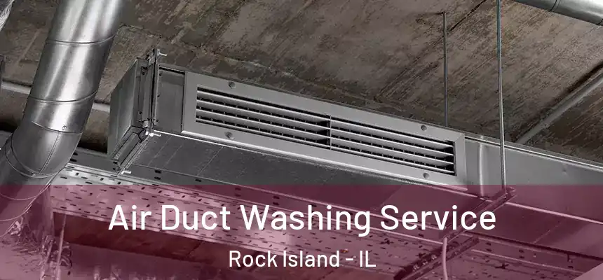  Air Duct Washing Service Rock Island - IL