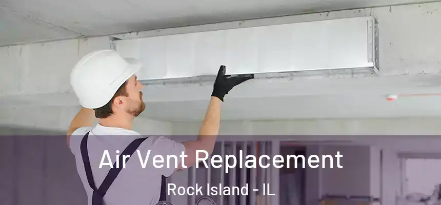  Air Vent Replacement Rock Island - IL