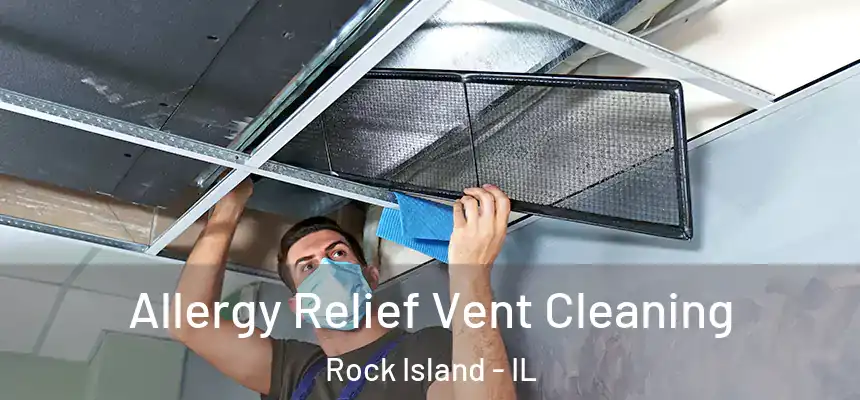  Allergy Relief Vent Cleaning Rock Island - IL