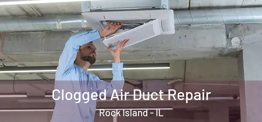  Clogged Air Duct Repair Rock Island - IL
