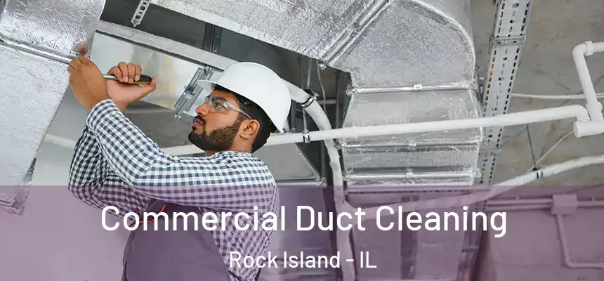  Commercial Duct Cleaning Rock Island - IL
