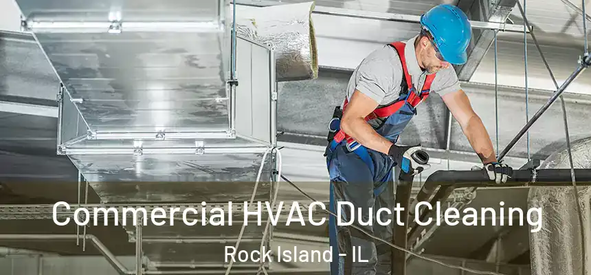  Commercial HVAC Duct Cleaning Rock Island - IL