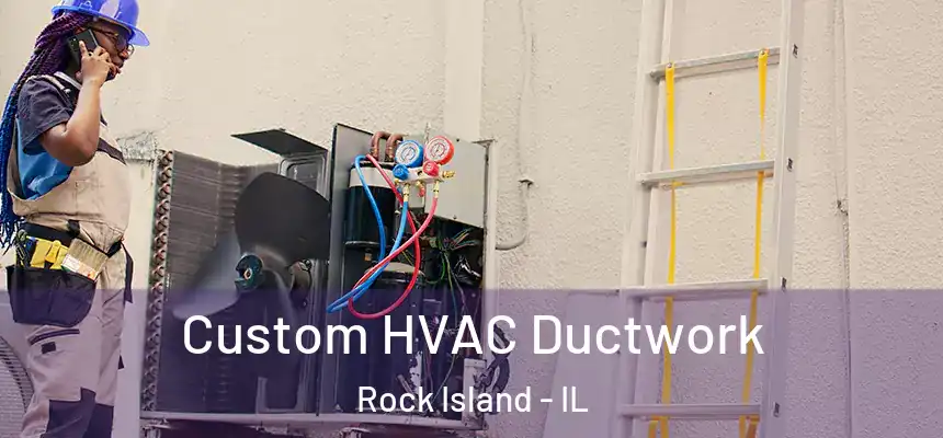  Custom HVAC Ductwork Rock Island - IL