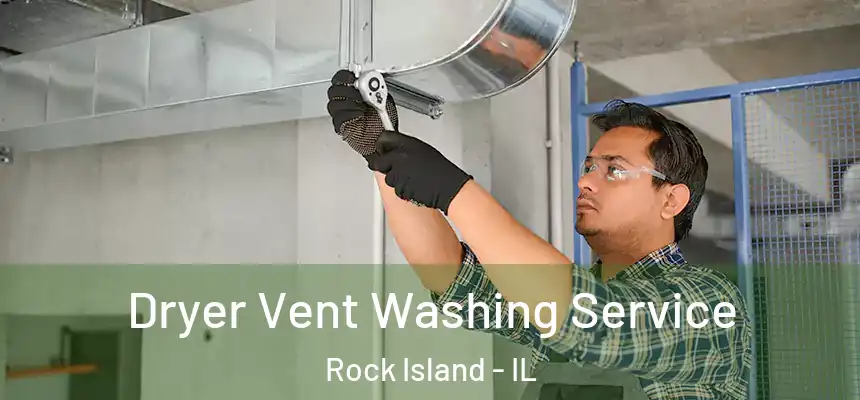  Dryer Vent Washing Service Rock Island - IL