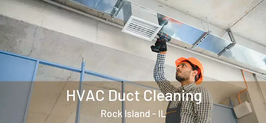  HVAC Duct Cleaning Rock Island - IL