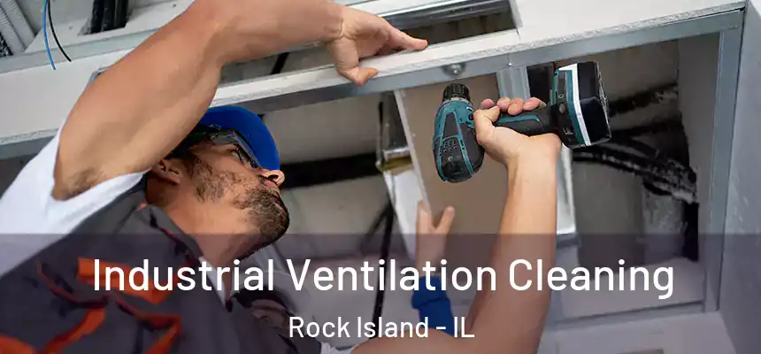 Industrial Ventilation Cleaning Rock Island - IL