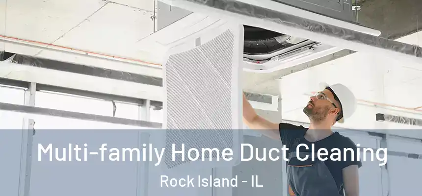  Multi-family Home Duct Cleaning Rock Island - IL