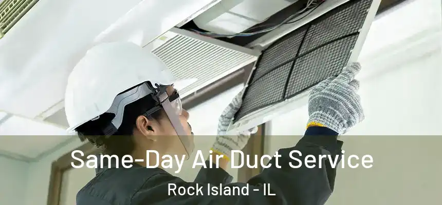  Same-Day Air Duct Service Rock Island - IL