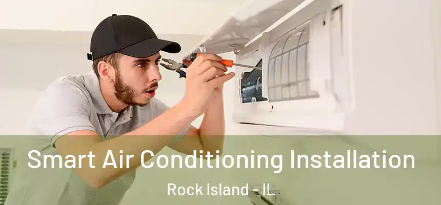  Smart Air Conditioning Installation Rock Island - IL