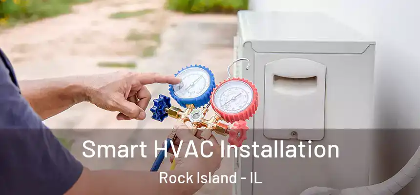  Smart HVAC Installation Rock Island - IL
