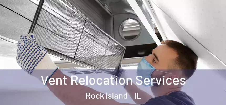  Vent Relocation Services Rock Island - IL